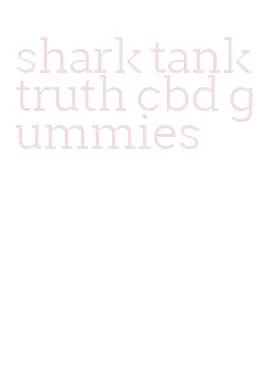 shark tank truth cbd gummies