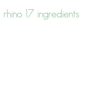 rhino 17 ingredients