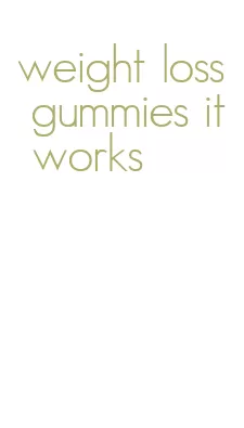 weight loss gummies it works