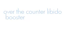 over the counter libido booster