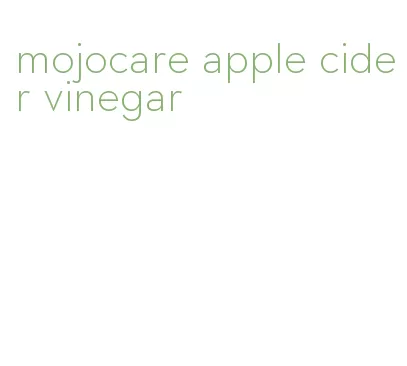 mojocare apple cider vinegar