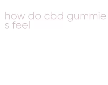 how do cbd gummies feel