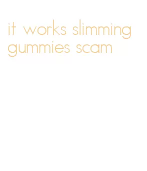 it works slimming gummies scam