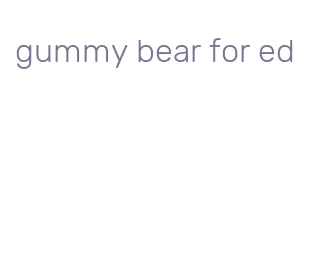 gummy bear for ed