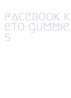 facebook keto gummies