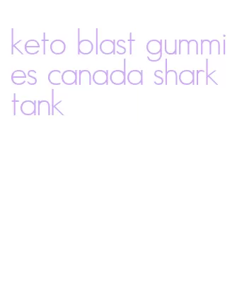 keto blast gummies canada shark tank