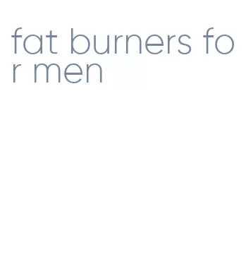 fat burners for men