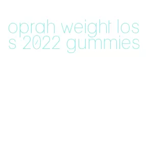 oprah weight loss 2022 gummies