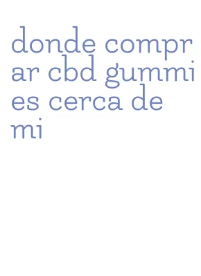 donde comprar cbd gummies cerca de mi