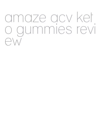 amaze acv keto gummies review