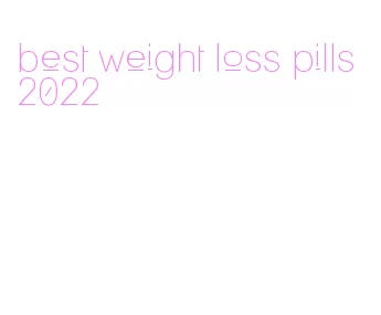 best weight loss pills 2022