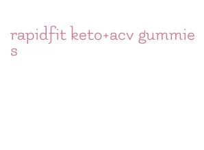 rapidfit keto+acv gummies