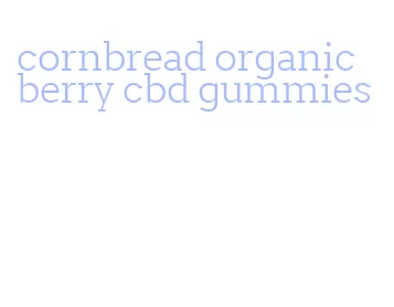 cornbread organic berry cbd gummies