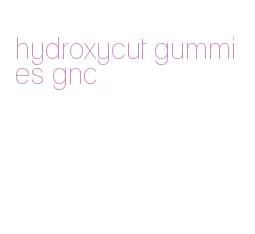 hydroxycut gummies gnc