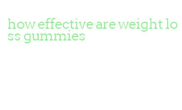 how effective are weight loss gummies