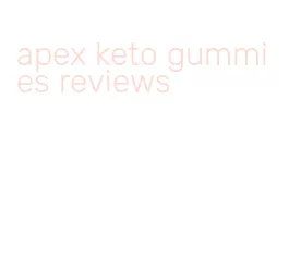 apex keto gummies reviews