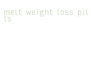 melt weight loss pills