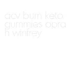 acv burn keto gummies oprah winfrey