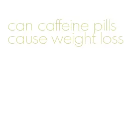 can caffeine pills cause weight loss