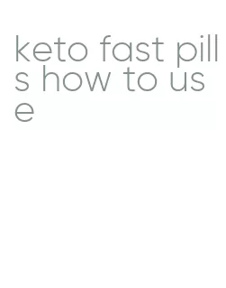 keto fast pills how to use