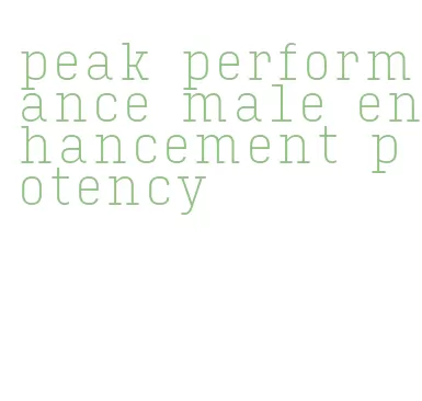 peak performance male enhancement potency