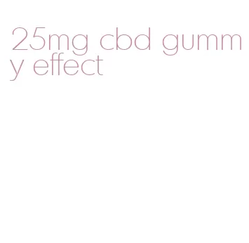 25mg cbd gummy effect