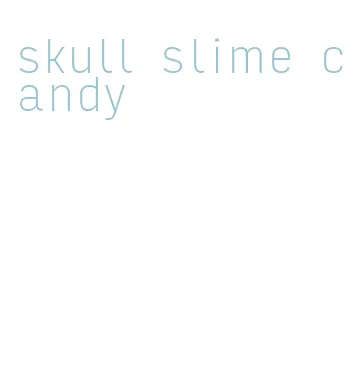 skull slime candy