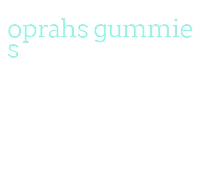 oprahs gummies