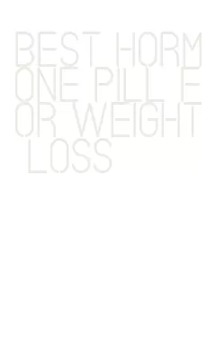 best hormone pill for weight loss