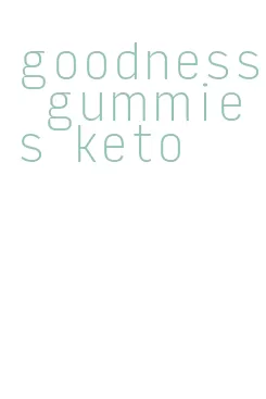 goodness gummies keto