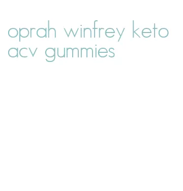 oprah winfrey keto acv gummies