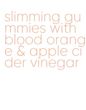 slimming gummies with blood orange & apple cider vinegar