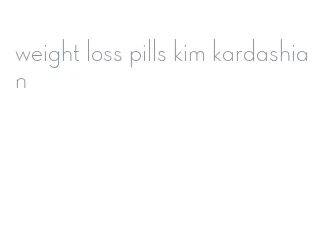 weight loss pills kim kardashian