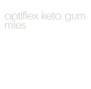 optiflex keto gummies