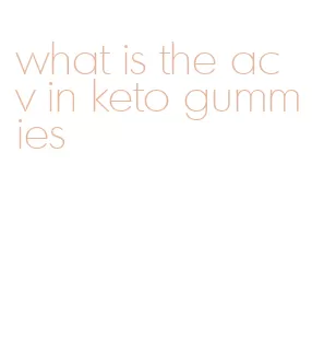 what is the acv in keto gummies