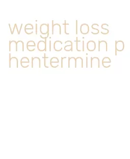 weight loss medication phentermine