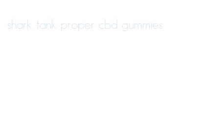 shark tank proper cbd gummies