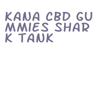 kana cbd gummies shark tank