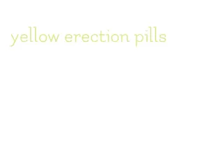 yellow erection pills