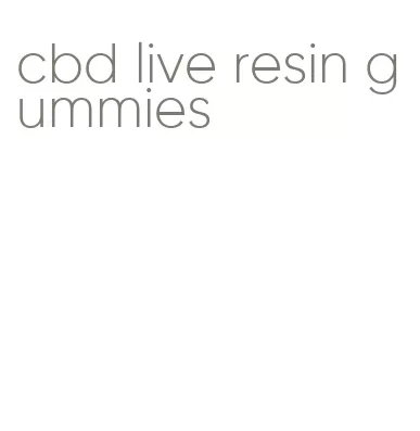 cbd live resin gummies