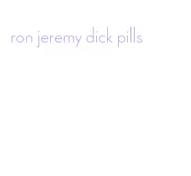 ron jeremy dick pills