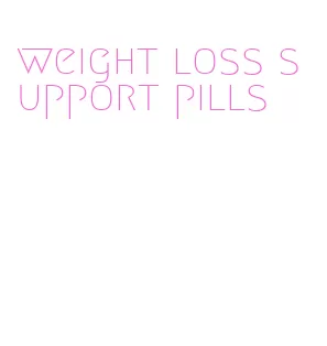 weight loss support pills