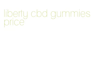 liberty cbd gummies price