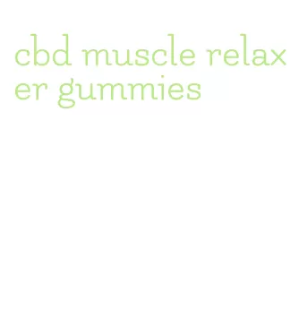 cbd muscle relaxer gummies