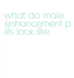 what do male enhancement pills look like