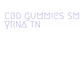 cbd gummies smyrna tn