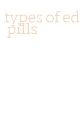 types of ed pills