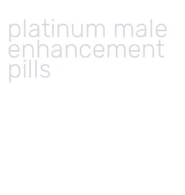 platinum male enhancement pills