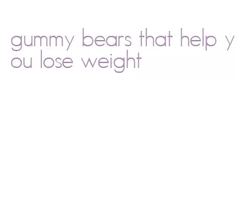 gummy bears that help you lose weight