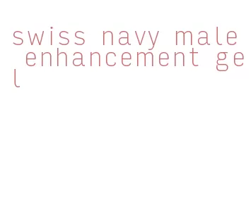 swiss navy male enhancement gel